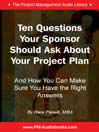 Ten Questions Your Sponsor Should Ask About Your Project Plan